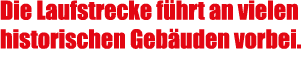 Die Laufstrecke f hrt an vielen historischen Geb uden vorbei.