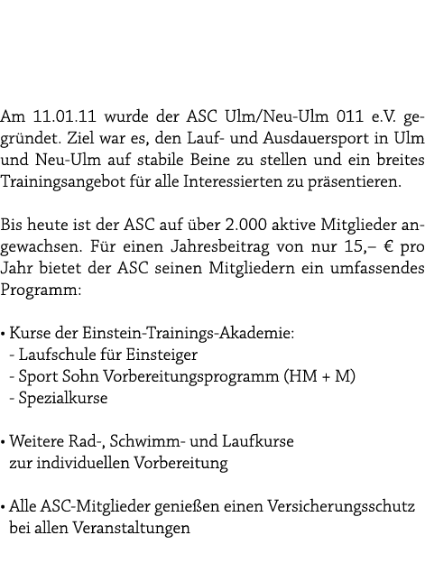  Am 11.01.11 wurde der ASC Ulm/Neu Ulm 011 e.V. gegr ndet. Ziel war es, den Lauf und Ausdauersport in Ulm und Neu Ulm...