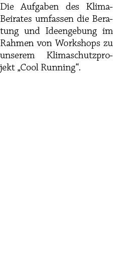 Die Aufgaben des Klima Beirates umfassen die Beratung und Ideengebung im Rahmen von Workshops zu unserem Klimaschutzp...