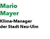 Mario Mayer Klima Manager der Stadt Neu Ulm