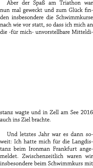 Aber der Spa am Triathon war nun mal geweckt und zum Gl ck finden insbesondere die Schwimmkurse nach wie vor statt, ...