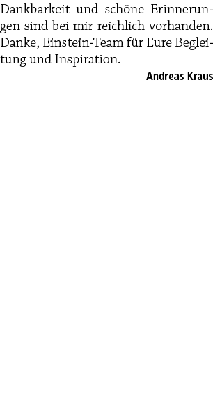 Dankbarkeit und sch ne Erinnerungen sind bei mir reichlich vorhanden. Danke, Einstein Team f r Eure Begleitung und In...