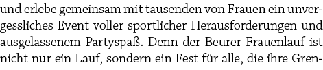 und erlebe gemeinsam mit tausenden von Frauen ein unvergessliches Event voller sportlicher Herausforderungen und ausg...