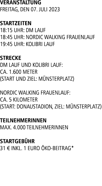 Veranstaltung Freitag, den 07. Juli 2023 Startzeiten 18:15 Uhr: dm Lauf 18:45 Uhr: Nordic Walking Frauenlauf 19:45 Uh...