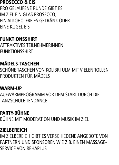 Prosecco & Eis Pro gelaufene Runde gibt es im Ziel ein Glas Prosecco, ein alkoholfreies Getr nk oder eine Kugel Eis F...