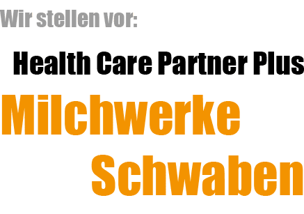 Wir stellen vor: Health Care Partner Plus Milchwerke Schwaben