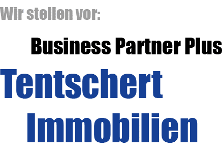 Wir stellen vor: Business Partner Plus Tentschert Immobilien