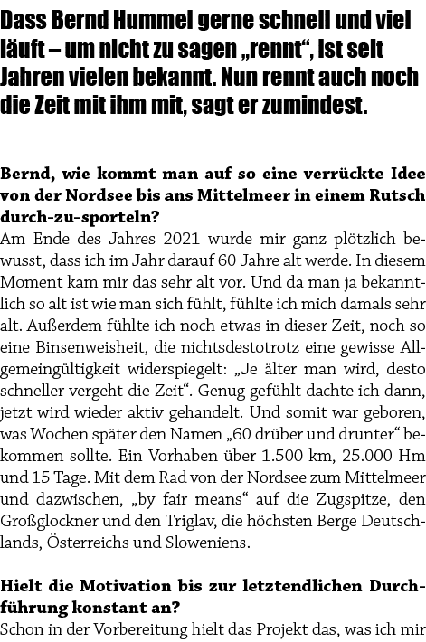 Dass Bernd Hummel gerne schnell und viel l uft – um nicht zu sagen „rennt“, ist seit Jahren vielen bekannt. Nun rennt...