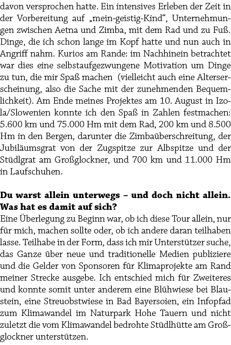 davon versprochen hatte. Ein intensives Erleben der Zeit in der Vorbereitung auf „mein geistig Kind“, Unternehmungen ...