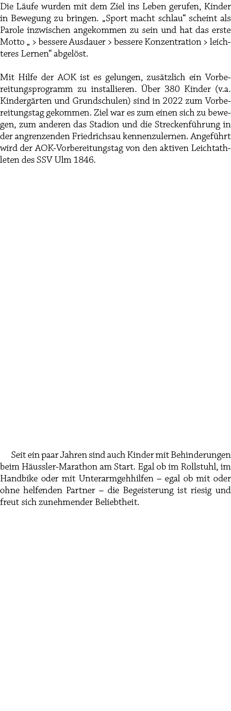 Die L ufe wurden mit dem Ziel ins Leben gerufen, Kinder in Bewegung zu bringen. „Sport macht schlau“ scheint als Paro...