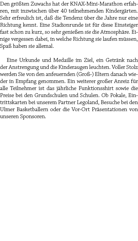 Den gr ten Zuwachs hat der KNAX Mini Marathon erfahren, mit inzwischen  ber 40 teilnehmenden Kinderg rten. Sehr erfr...