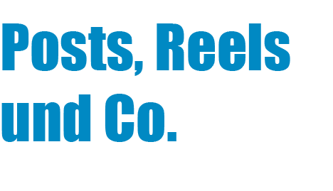 Posts, Reels und Co.
