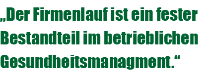 „Der Firmenlauf ist ein fester Bestandteil im betrieblichen Gesundheitsmanagment.“