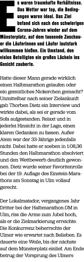 Es waren traumhafte Verh ltnisse. Das Wetter war top, die Beding­ungen waren ideal. Das Ziel befand sich nach den sch...