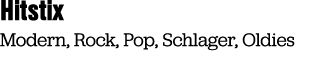 Hitstix Modern, Rock, Pop, Schlager, Oldies