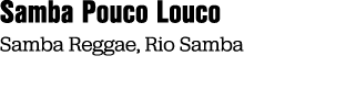 Samba Pouco Louco Samba Reggae, Rio Samba