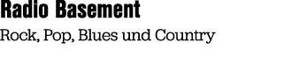 Radio Basement Rock, Pop, Blues und Country