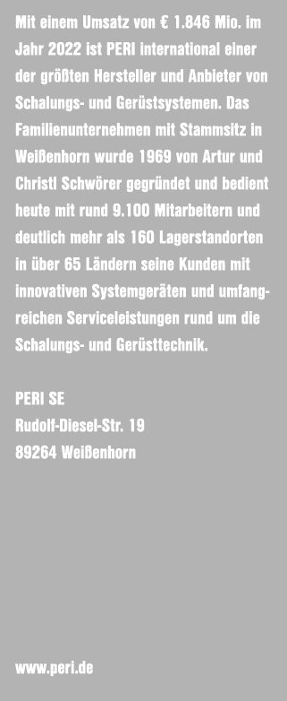 Mit einem Umsatz von € 1.846 Mio. im Jahr 2022 ist PERI international einer der gr ten Hersteller und Anbieter von S...