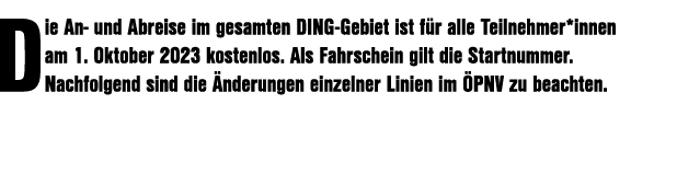 Die An und Abreise im gesamten DING Gebiet ist f r alle Teilnehmer*innen am 1. Oktober 2023 kostenlos. Als Fahrschein...