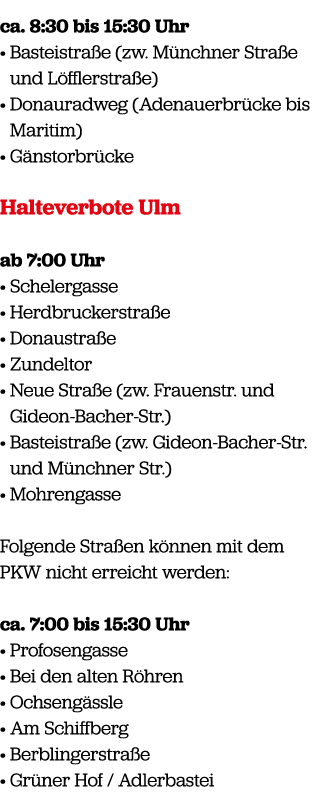 ca. 8:30 bis 15:30 Uhr • Basteistra e (zw. M nchner Stra e und L fflerstra e) • Donauradweg (Adenauerbr cke bis Marit...