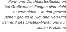 Park und Durchfahrtssituationen bei Gro veranstaltungen sind nicht zu vermeiden – in den ganzen Jahren gab es in Ulm ...