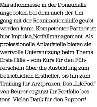 Marathonmesse in der Donauhalle angeboten, bei dem auch der Umgang mit der Reanimationshilfe ge bt werden kann. Kompe...