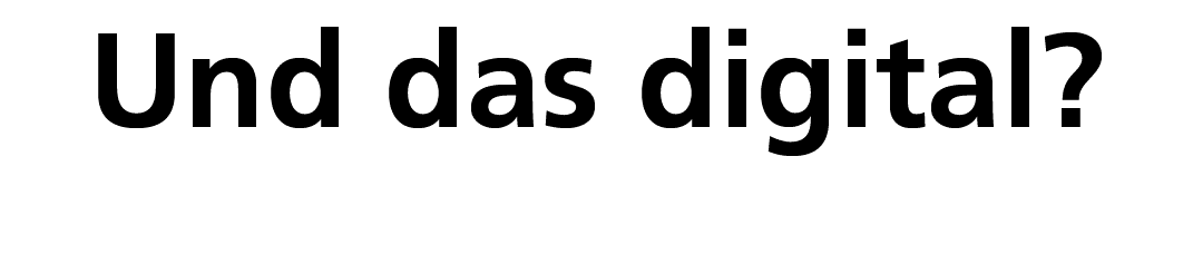 Und das digital?