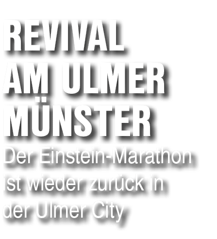Revival am Ulmer M nster Der Einstein Marathon ist wieder zur ck in der Ulmer City 