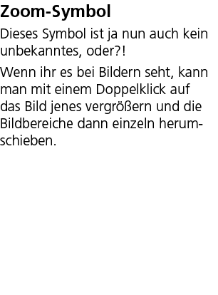 Zoom Symbol Dieses Symbol ist ja nun auch kein unbekanntes, oder?! Wenn ihr es bei Bildern seht, kann man mit einem D...