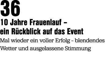 36 10 Jahre Frauenlauf – ein R ckblick auf das Event Mal wieder ein voller Erfolg – blendendes Wetter und ausgelassen...