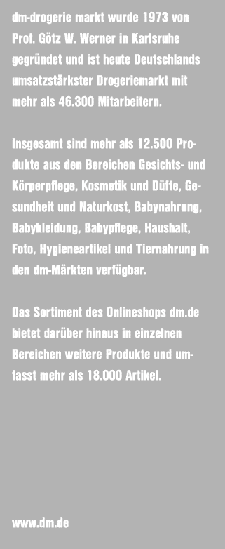 dm drogerie markt wurde 1973 von Prof. G tz W. Werner in Karlsruhe gegr ndet und ist heute Deutschlands umsatzst rkst...