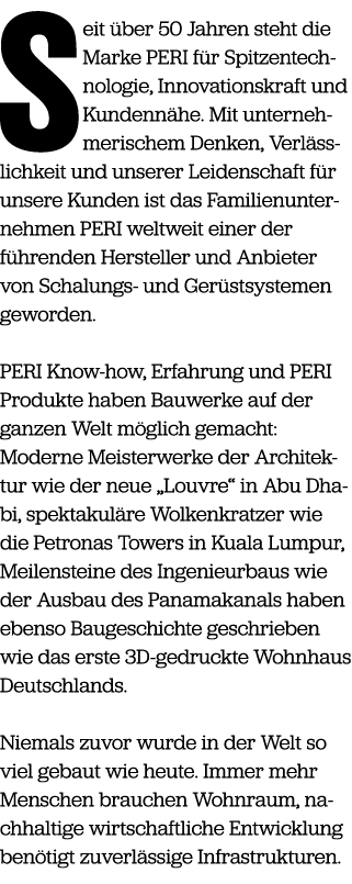 S eit ber 50 Jahren steht die Marke PERI f r Spitzentechnologie, Innovationskraft und Kundenn he. Mit unternehmerisc...