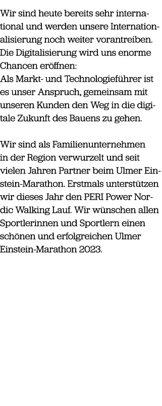 Wir sind heute bereits sehr international und werden unsere Internationalisierung noch weiter vorantreiben. Die Digit...