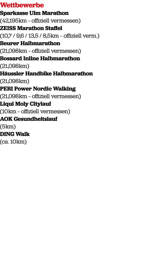 Wettbewerbe Sparkasse Ulm Marathon (42,195 km – offiziell vermessen) ZEISS Marathon Staffel (10,7 / 9,6 / 13,5 / 8,5 ...