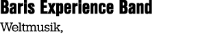 Baris Experience Band Weltmusik, 