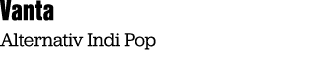 Vanta Alternativ Indi Pop