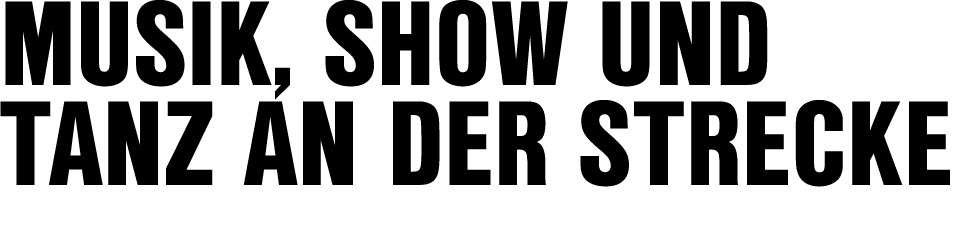 Musik, Show und Tanz an der Strecke