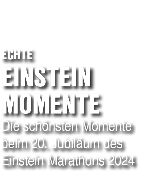  Echte Einstein Momente Die sch nsten Momente beim 20. Jubil um des Einstein Marathons 2024 
