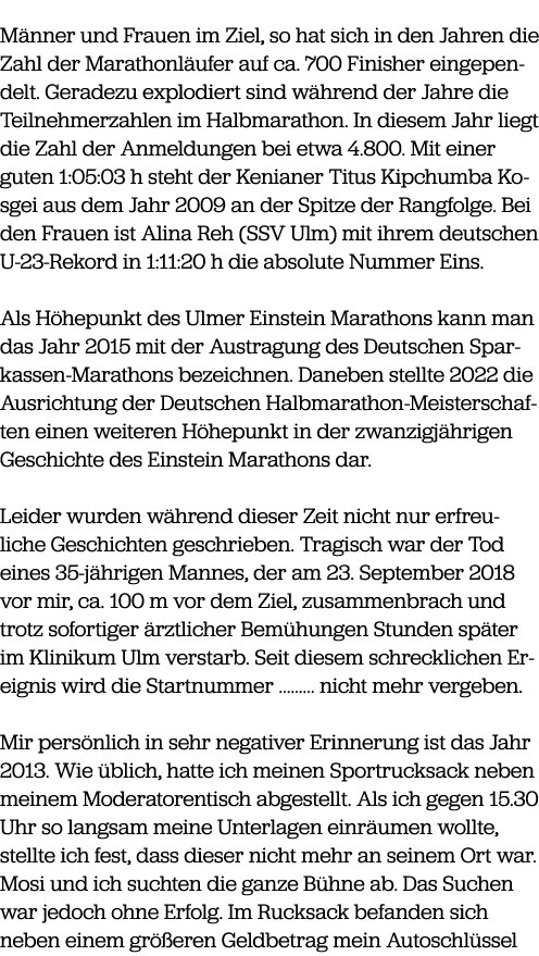 M nner und Frauen im Ziel, so hat sich in den Jahren die Zahl der Marathonl ufer auf ca. 700 Finisher eingependelt. G...