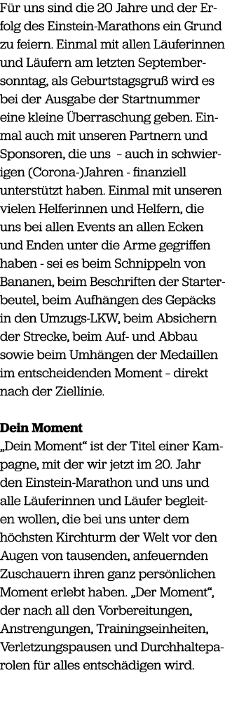 F r uns sind die 20 Jahre und der Erfolg des Einstein Marathons ein Grund zu feiern. Einmal mit allen L uferinnen und...