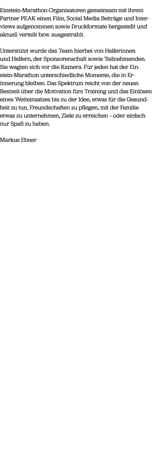 Einstein Marathon Organisatoren gemeinsam mit ihrem Partner PEAK einen Film, Social Media Beitr ge und Interviews auf...