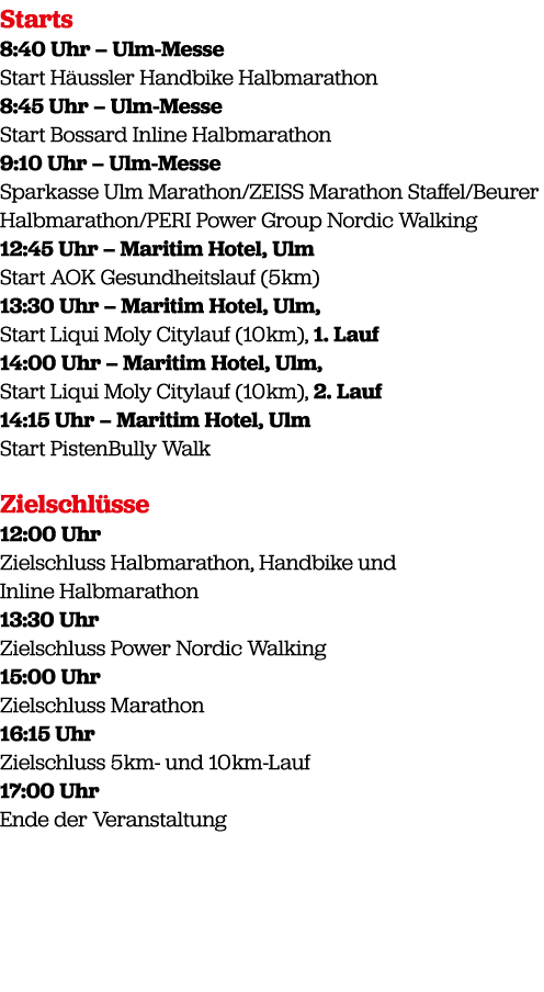 Starts 8:40 Uhr – Ulm Messe Start H ussler Handbike Halbmarathon 8:45 Uhr – Ulm Messe Start Bossard Inline Halbmarath...