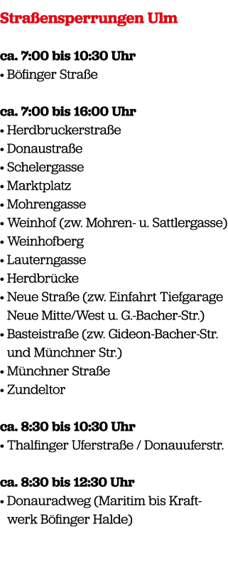 Stra ensperrungen Ulm ca. 7:00 bis 10:30 Uhr • B finger Stra e ca. 7:00 bis 16:00 Uhr • Herdbruckerstra e • Donaustra...