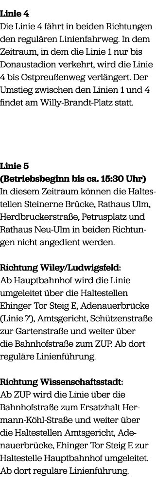 Linie 4 Die Linie 4 f hrt in beiden Richtungen den regul ren Linienfahrweg. In dem Zeitraum, in dem die Linie 1 nur b...
