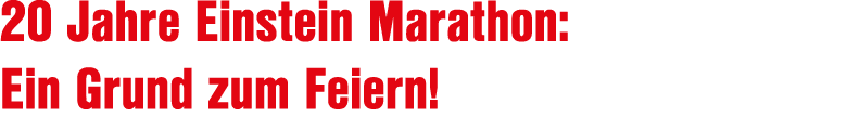 20 Jahre Einstein Marathon: Ein Grund zum Feiern!