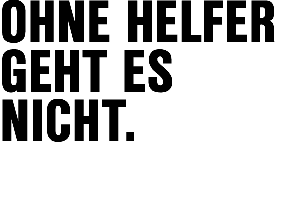 Ohne Helfer geht es nicht.