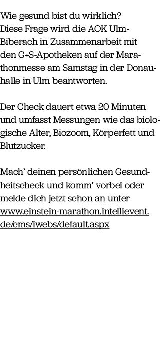 Wie gesund bist du wirklich? Diese Frage wird die AOK Ulm Biberach in Zusammenarbeit mit den G+S Apotheken auf der Ma...