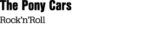 The Pony Cars Rock’n’Roll