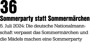 36 Sommerparty statt Sommerm rchen 5. Juli 2024: Die deutsche Nationalmann schaft verpasst das Sommerm rchen und die ...