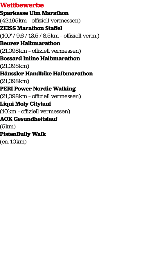 Wettbewerbe Sparkasse Ulm Marathon (42,195 km – offiziell vermessen) ZEISS Marathon Staffel (10,7 / 9,6 / 13,5 / 8,5 ...